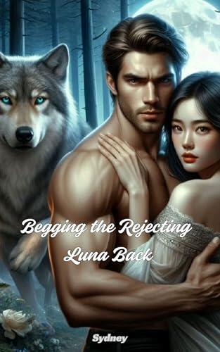 Begging the Rejecting Luna Back