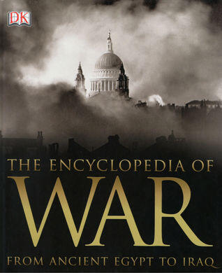 The Encyclopedia of War from Ancient Egypt to Iraq