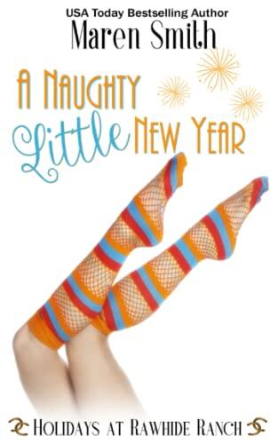 A Naughty Little New Year: A Holidays at Rawhide Ranch Story