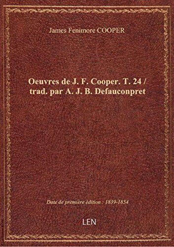 Oeuvres de J. F. Cooper. T. 24 / trad. par A. J. B. Defauconpret