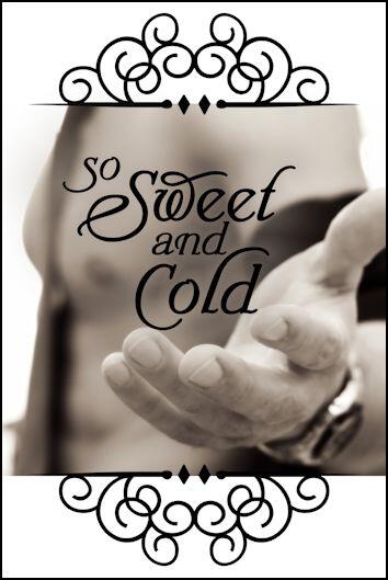 So Sweet and Cold