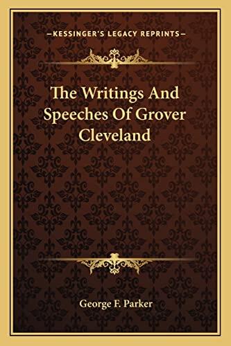 The Writings and Speeches of Grover Cleveland