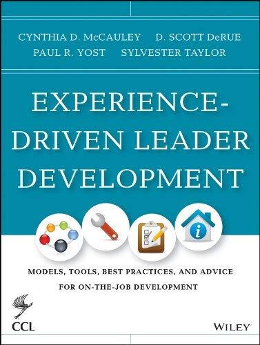 Experience-Driven Leader Development: Models, Tools, Best Practices, and Advice for On-the-Job Development (3rd Edition)