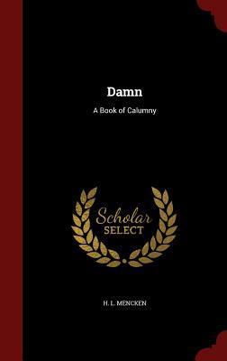 Damn: A Book of Calumny