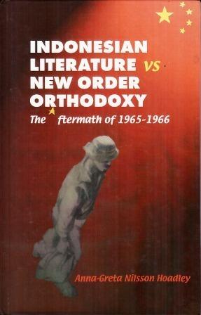 Indonesian Literature vs New Order Orthodoxy: The Aftermath of 1965-1966