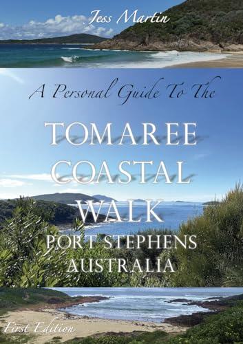A Personal Guide to the Tomaree Coastal Walk: Port Stephens, Australia