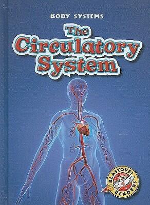 The Circulatory System (Blastoff! Readers: Body Systems)