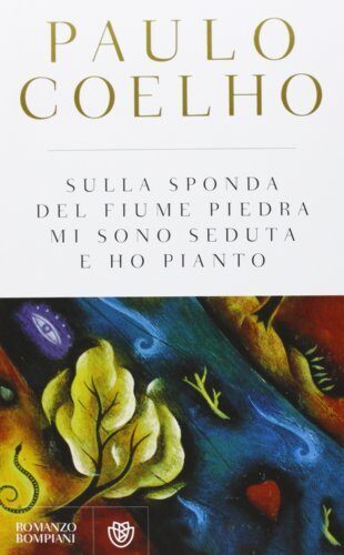 Sulla sponda del fiume Piedra mi sono seduta e ho pianto