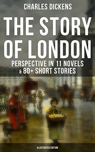 The Story Of London: Charles Dickens' Perspective in 11 Novels & 80+ Short Stories