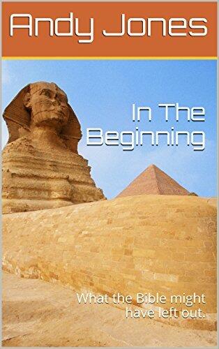 In The Beginning: What the Bible might have left out.