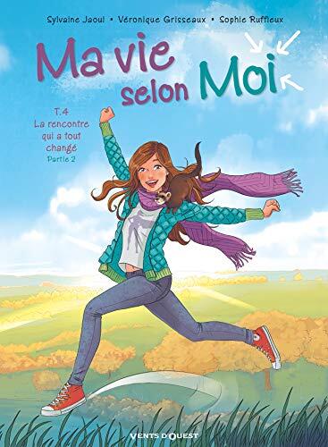 Ma vie selon moi - Tome 04 : La rencontre qui a tout changé - Partie 2
