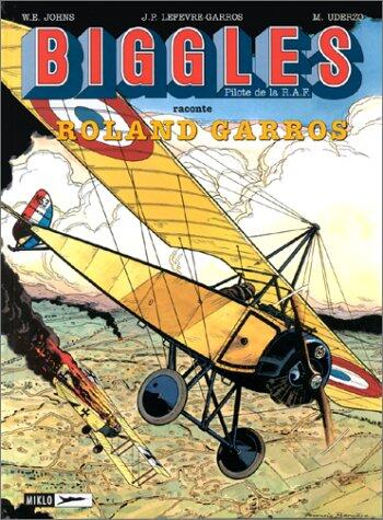 Biggles, tome 12 : Biggles raconte Roland Garros (BIGGLES ANCIENNE EDITION, 4)