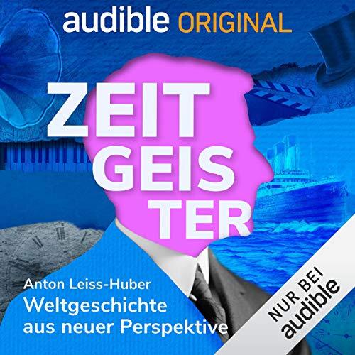 Zeitgeister: Weltgeschichte aus neuer Perspektive