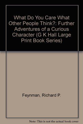 What Do You Care What Other People Think? (Further Adventures of a Curious Character)