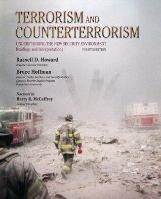 Terrorism and Counterterrorism: Understanding the New Security Environment - Readings and Interpretations