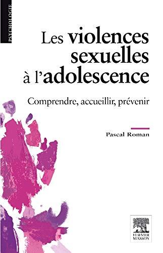 Les violences sexuelles à l'adolescence: Comprendre, accueillir, prévenir