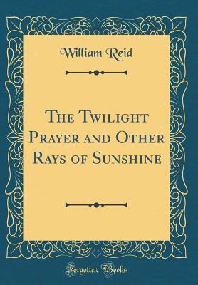 The Twilight Prayer and Other Rays of Sunshine