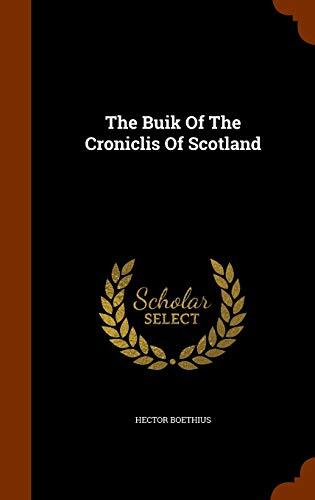 The Buik Of The Croniclis Of Scotland