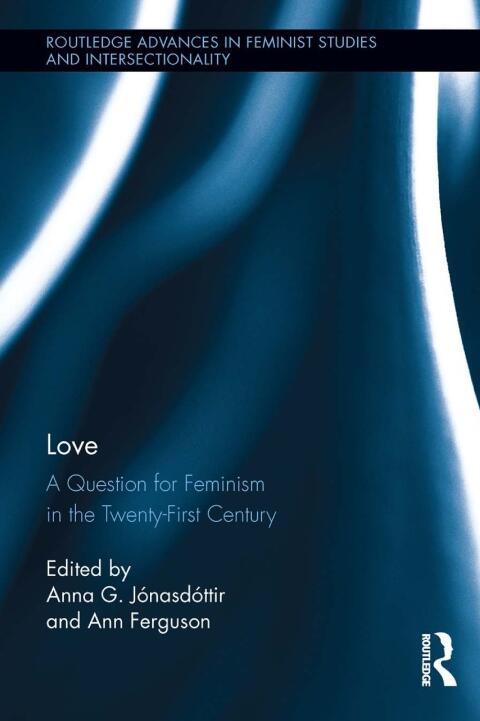 Love (A Question for Feminism in the Twenty-First Century)