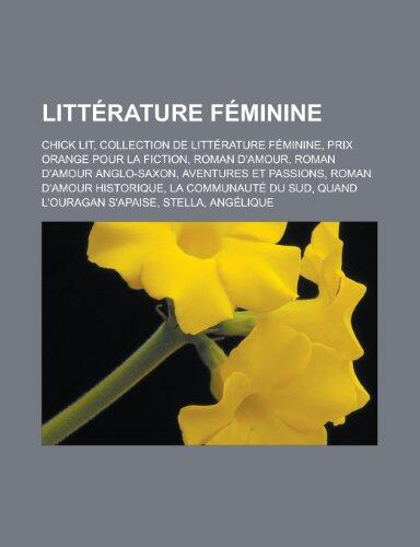 Litterature Feminine: Chick Lit, Collection de Litterature Feminine, Prix Orange Pour La Fiction, Roman D'Amour, Roman D'Amour Anglo-Saxon, Aventures Et Passions, Roman D'Amour Historique, La Communaute Du Sud, Quand L'Ouragan S'Apaise, Stella