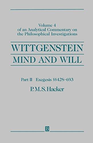 Wittgenstein, Part II: Exegesis 428-693: Mind and Will: Volume 4 of an Analytical Commentary on the Philosophical Investigations