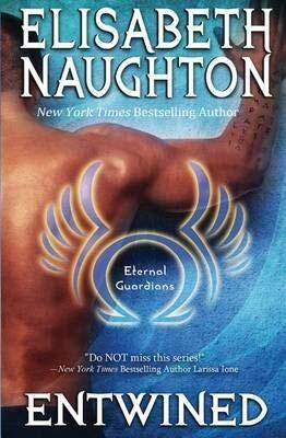 [Entwined: Eternal Guardians] (By: Elisabeth Naughton) [published: March, 2012]