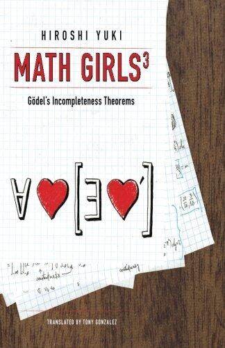 Math Girls (Volume 3): Godel's Incompleteness Theorems