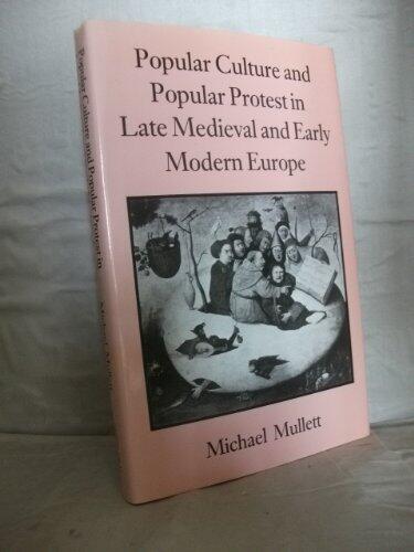 Popular Culture and Popular Protest in Late Medieval and Early Modern Europe