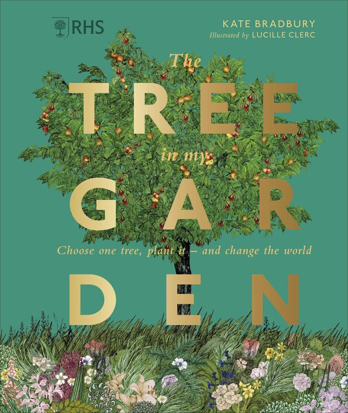 RHS The Tree in My Garden: Choose One Tree, Plant It (and Change the World)