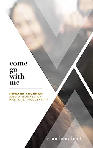 Come Go With Me: Howard Thurman and a Gospel of Radical Inclusivity