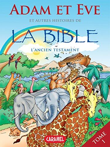 Adam et Eve et Autres Histoires de la Bible: L'Ancien Testament
