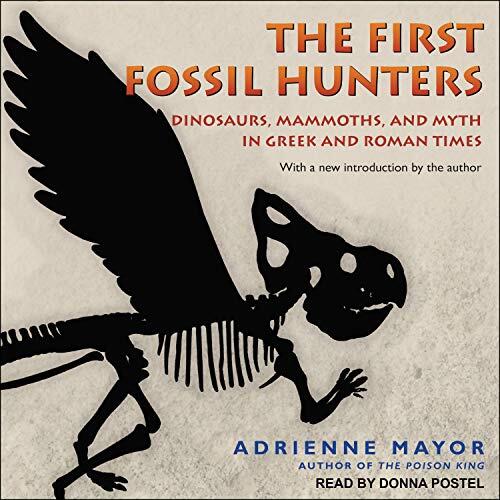 The First Fossil Hunters: Paleontology in Greek and Roman Times