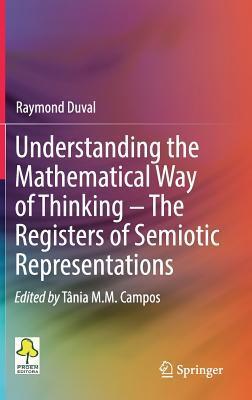Understanding the Mathematical Way of Thinking - The Registers of Semiotic Representations