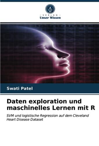 Daten exploration und maschinelles Lernen mit R: SVM und logistische Regression auf dem Cleveland Heart Disease Dataset