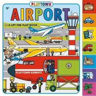 Playtown: Airport (A Lift-the-Flap Book)