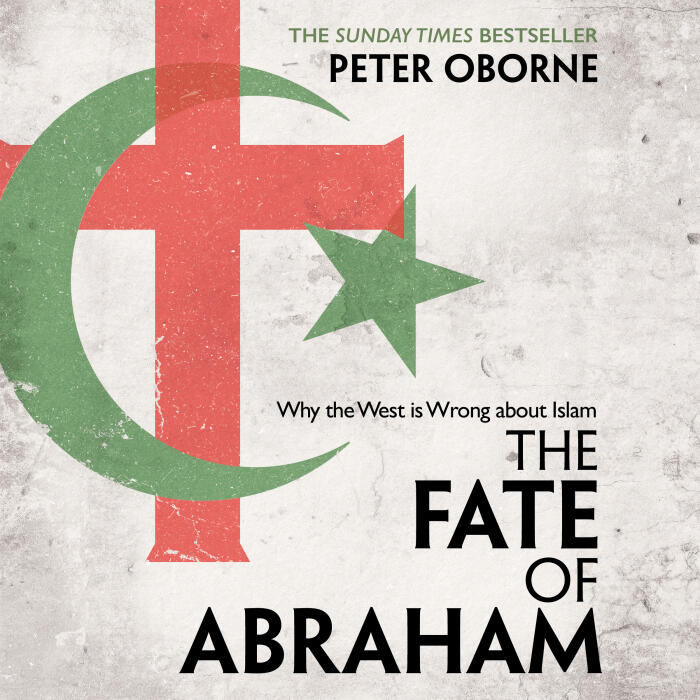 The Fate of Abraham: Why the West is Wrong about Islam
