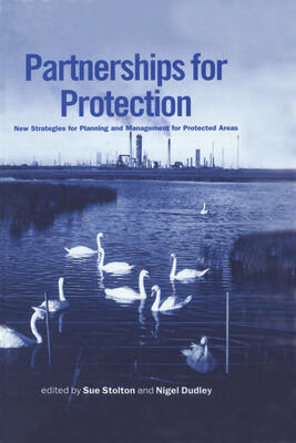 Partnerships for Protection: New Strategies for Planning and Management for Protected Areas