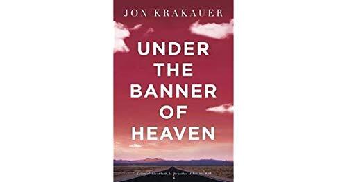 Under the Banner of Heaven : A Story of Violent Faith