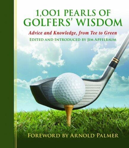 Pearls of Golfers' Wisdom: Advice and Knowledge, from Tee to Green (1001 Pearls)