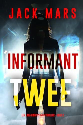 Informant Twee (Een Lara King Spionagethriller—Boek 2)