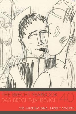 The Brecht Yearbook (Das Brecht-Jahrbuch 40)