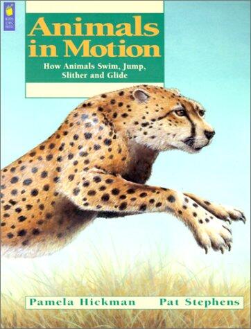 Animals in Motion : How Animals Swim, Jump, Slither and Glide
