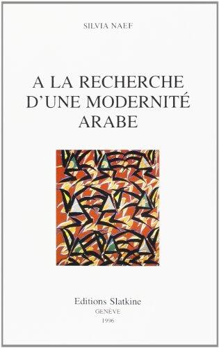A la recherche d'une modernité arabe: L'évolution des arts plastiques en Egypte, au Liban et en Irak (Arabiyya)