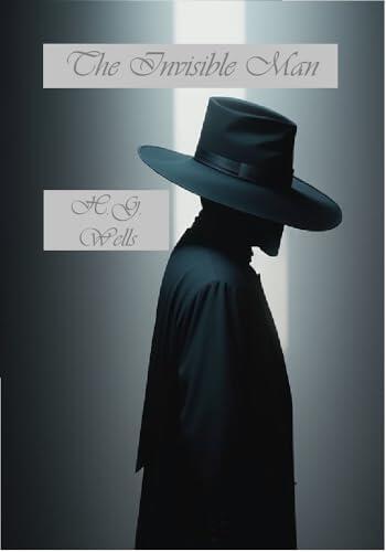 The Invisible Man - Illustrated: A Grotesque Romance