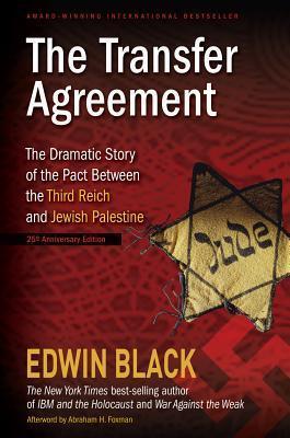 The Transfer Agreement: The Dramatic Story of the Pact Between the Third Reich and Jewish Palestine