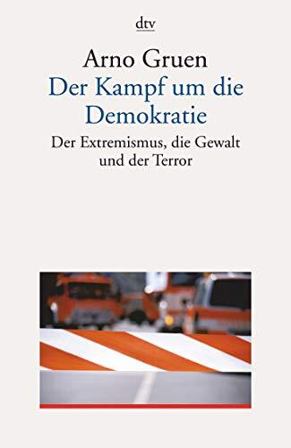 Der Kampf um Die Demokratie: Der Extremismus, Die Gewalt und Der Terror