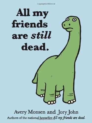 All My Friends Are Still Dead by Avery Monsen
