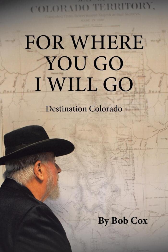 FOR WHERE YOU GO I WILL GO: Destination Colorado