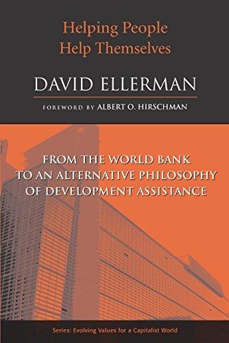 Helping People Help Themselves: From the World Bank to an Alternative Philosophy of Development Assistance