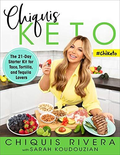 Chiquis Keto: The 21-Day Starter Kit for Taco, Tortilla, and Tequila Lovers